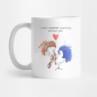 I can't remember anything without you - Eternal Sunshine Mug